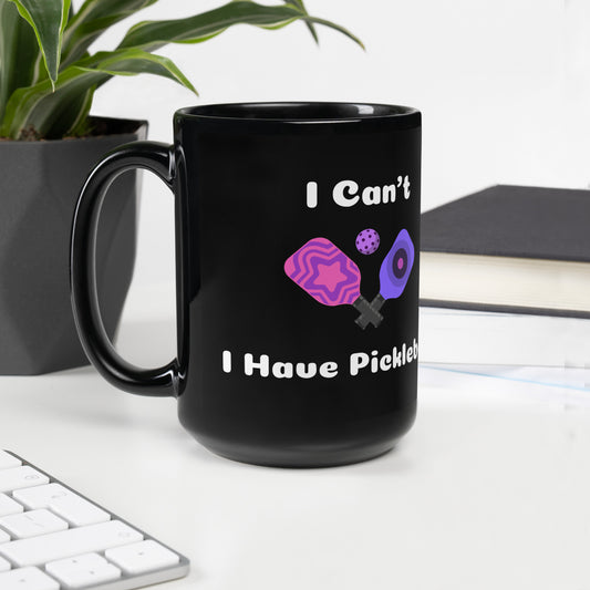 I Can't I Have Pickleball Black Glossy Mug