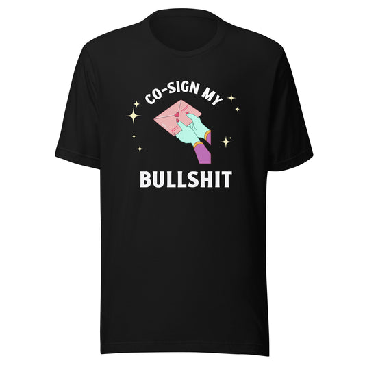 Cosign My Bullshit Tee