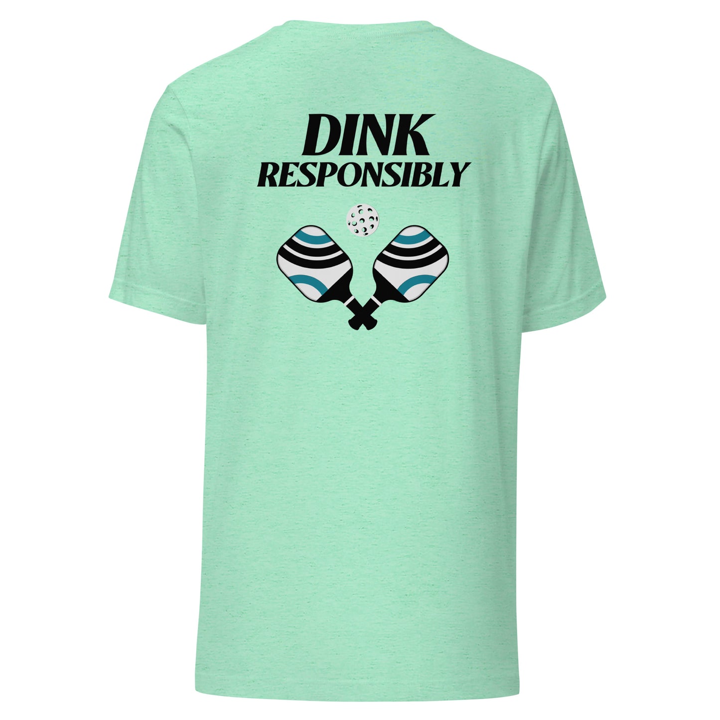 Dink Responsibly Unisex Tee