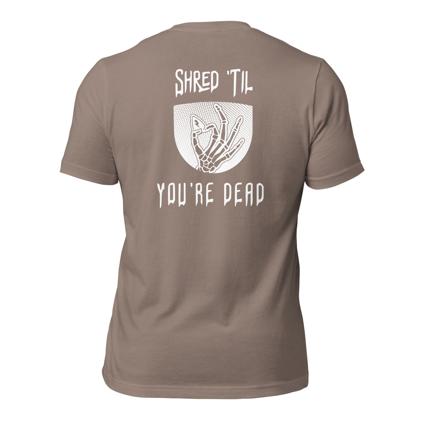 Shred Til You're Dead Tee