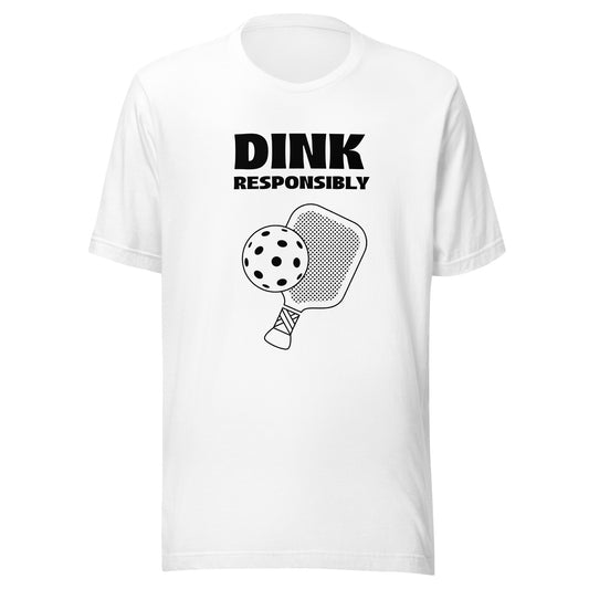 Dink Responsibly Pickleball Unisex Tee