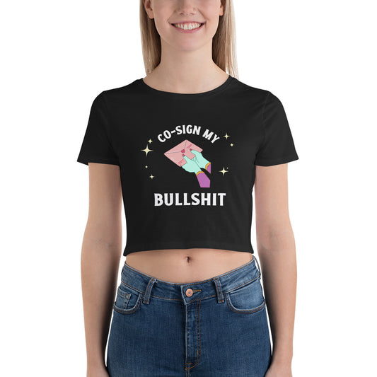 Co-Sign My Bullshit Cropped Tee